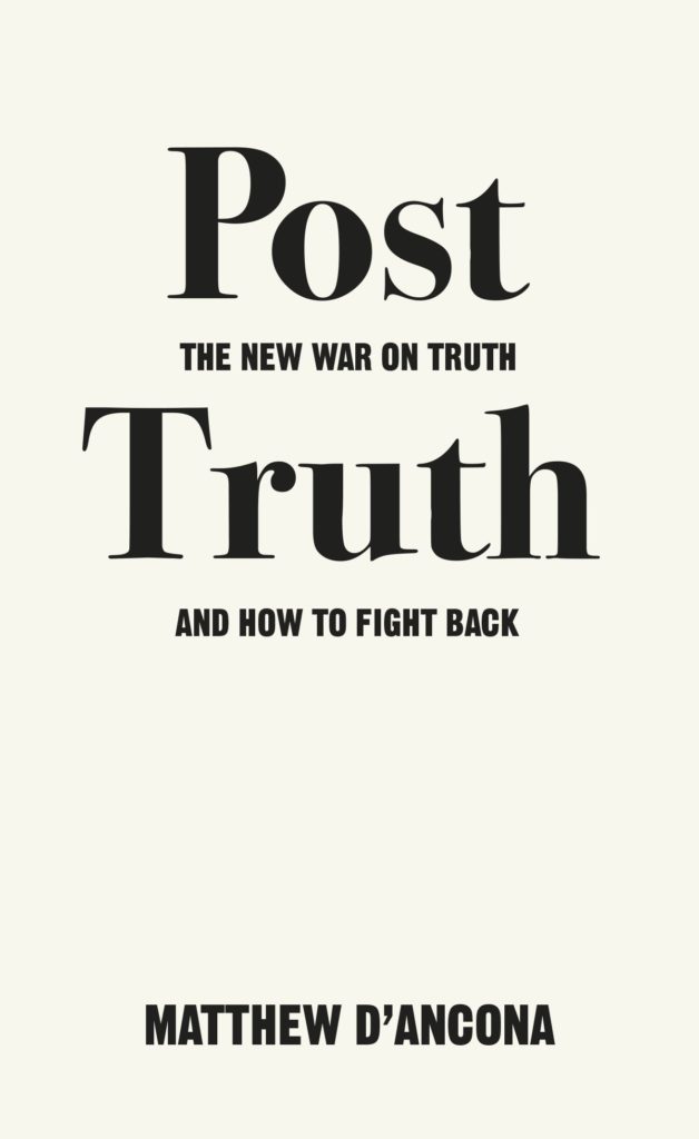 Post Truth - The New War on Truth and How to Fight Back