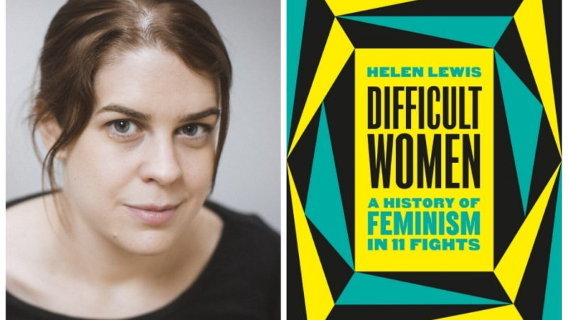 ‘Difficult Women: A History of Feminism’ by Helen Lewis