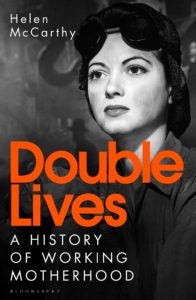 Double Lives A History of Working Motherhood